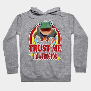 Trust Me I'm a Frogtor Hoodie